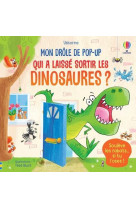 Qui a laisse sortir les dinosaures ? - mon drole de pop-up