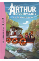 Arthur et compagnie - t08 - arthur et cie 08 - arthur et cie sur la riviere noire