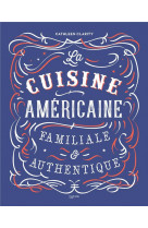 La cuisine americaine familiale et authentique