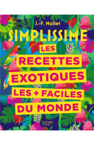 Simplissime recettes exotiques les + faciles du monde