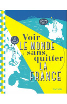 Voir le monde sans quitter la france