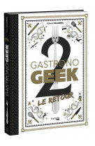 Gastronogeek 2 le retour