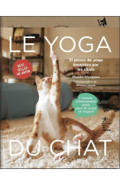 Le yoga du chat - 31 poses de yoga inspirees par les chats - 1 minute d-etirements bons pour le corp