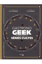 Gastronogeek special series cultes