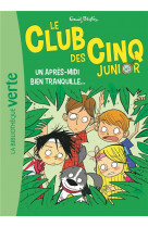 Le club des cinq junior - t01 - le club des cinq junior 01 - un apres-midi bien tranquille...