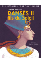 Des histoires pour tout savoir - christian jacq raconte ramses ii fils du soleil