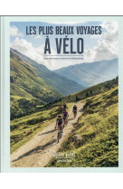 Les plus beaux voyages a velo - hors des sentiers battus en bikepacking