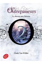 Les outrepasseurs - tome 2 - la reine des neiges