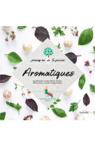 Aromatiques - le pep-s en plus de la cuisine...elles savent se rendre indispensables