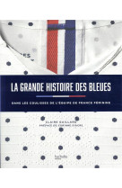 La grande histoire des bleues - l-histoire du foot au feminin