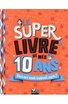 Le super livre de mes 10 ans