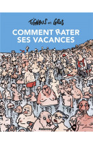 Comment rater ses vacances - nouvelle edition