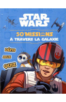 Star wars - 50 missions a travers la galaxie