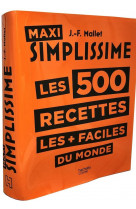 Maxi simplissime les 500 recettes les + faciles du monde