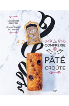 La confrerie pate-croute - edition speciale 10 ans - inclus la recette inedite du champion du monde