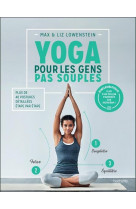 Yoga pour les gens pas souples - plus de 40 postures detaillees etape par etape