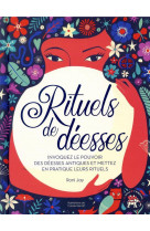 Rituels de deesses - invoquez le pouvoir des deesses antiques et mettez en pratique leurs rituels