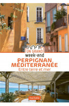 Guide un grand week-end a perpignan mediterranee