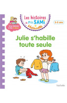 Les histoires de p-tit sami maternelle (3-5 ans) : julie s-habille toute seule