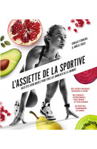 L-assiette de la sportive - recettes equilibrees pour tous les moments de la journee