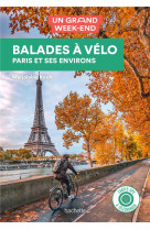 Balades a velo guide un grand week-end - a paris et dans ses environs