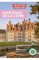 Chateaux de la loire guide un grand week-end