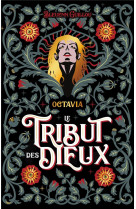 Le tribut des dieux - t01 - le tribut des dieux - octavia - qu-ils renaissent de mes mensonges