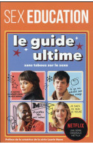 Sex education - le guide ultime sans tabous sur le sexe