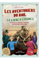 Les aventuriers du rail - le livre d-enigmes