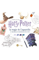 D-apres les films harry potter : la magie de l-aquarelle - 32 aquarelles enchantees pas a pas