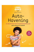 Auto-havening - 15 seances psychosensorielles pour retrouver la serenite