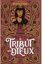 Le tribut des dieux - t02 - le tribut des dieux - tahirah - qu-ils meurent de leurs mensonges