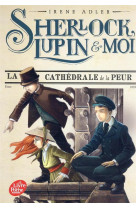 Sherlock, lupin et moi - tome 4 - la cathedrale de la peur