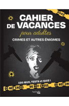 Cahier de vacances crimes et autres enigmes