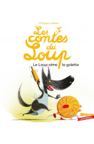 Les contes du loup - le loup aime la galette