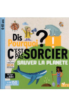 Dis pourquoi - sauver la planete c-est pas sorcier