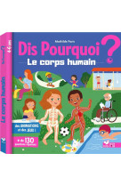 Dis pourquoi le corps humain - livre avec animations