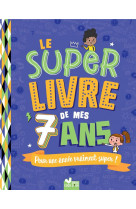 Le super livre de mes 7 ans