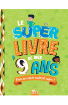 Le super livre de mes 9 ans