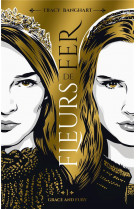 Grace and fury - tome 1 - fleurs de fer