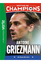 Destins de champions 02 - une biographie d'antoine griezmann