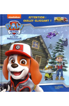 Pat' patrouille - big truck pups - attention : chalet glissant !