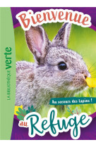 Bienvenue au refuge - t04 - bienvenue au refuge 04 - au secours des lapins !