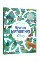 Disney - les grands labyrinthes - cahier de jeux - hors serie