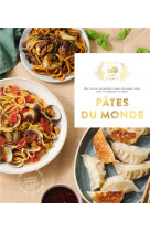 Pates du monde - des recettes incroyables venues du monde entier pour accommoder les pates