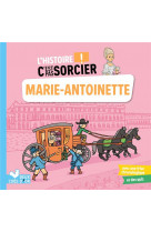 L-histoire c-est pas sorcier - marie-antoinette