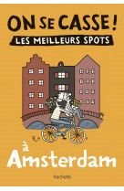 On se casse ! les meilleurs spots a amsterdam