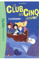 Le club des cinq junior - t10 - le club des cinq junior 10 - a la rescousse