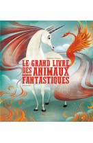 Le grand livre des animaux fantastiques