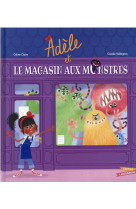 Adèle et le magasin aux monstres